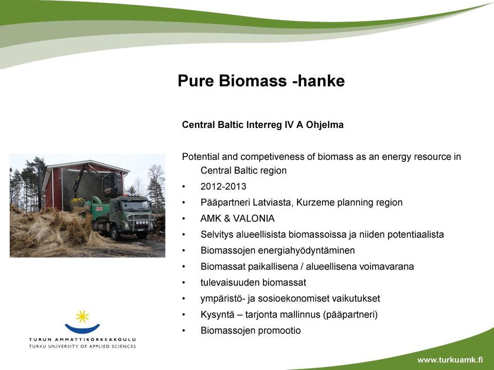 biomassoissa ja niiden potentiaalista Biomassojen energiahyödyntäminen Biomassat paikallisena / alueellisena voimavarana