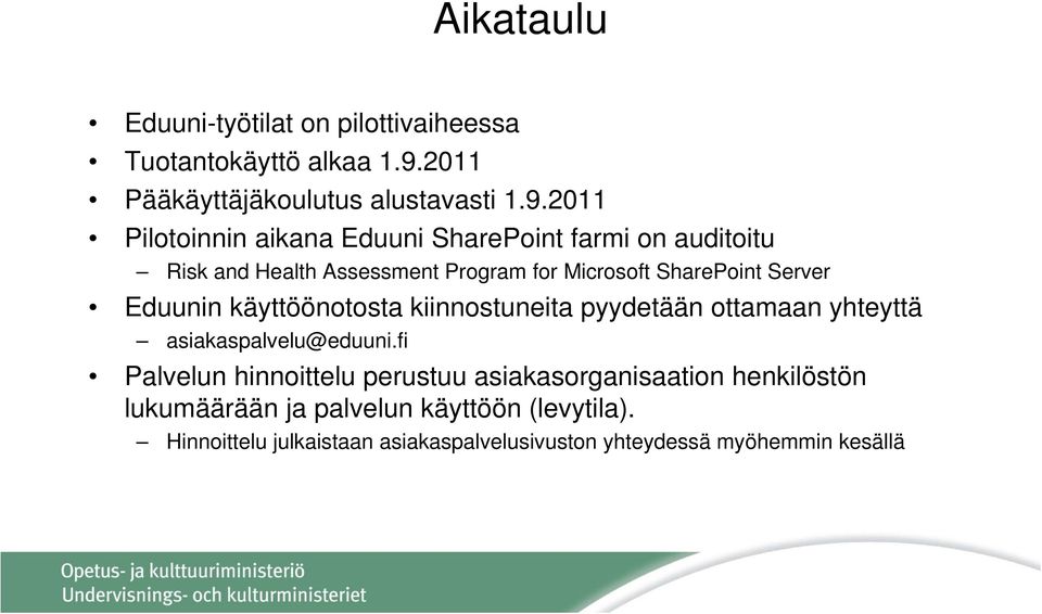 2011 Pilotoinnin aikana Eduuni SharePoint farmi on auditoitu Risk and Health Assessment Program for Microsoft SharePoint Server