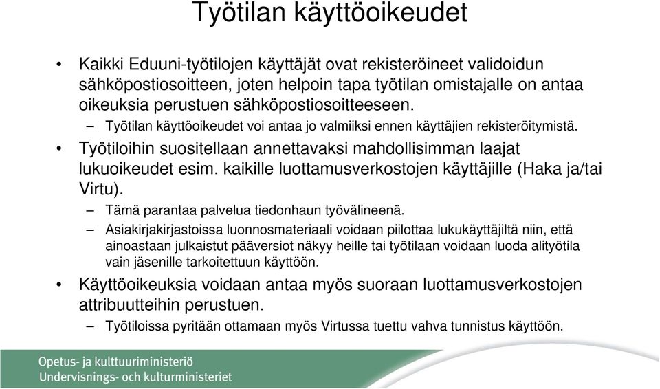 kaikille luottamusverkostojen käyttäjille (Haka ja/tai Virtu). Tämä parantaa palvelua tiedonhaun työvälineenä.