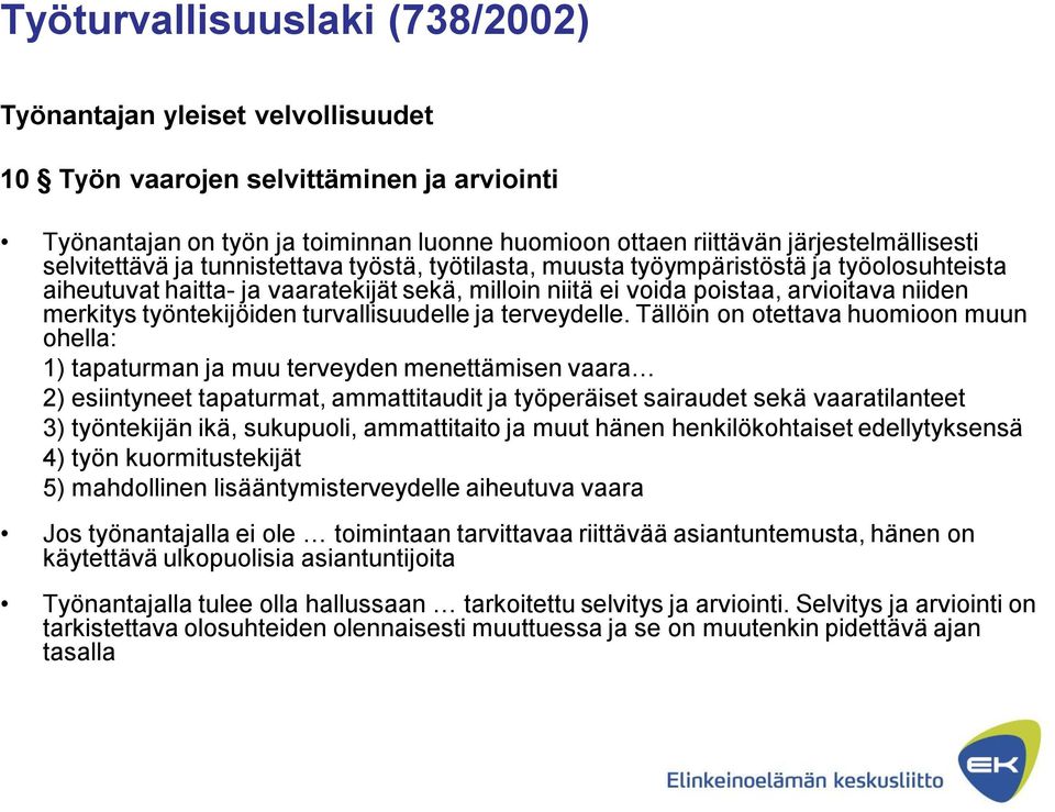 työntekijöiden turvallisuudelle ja terveydelle.