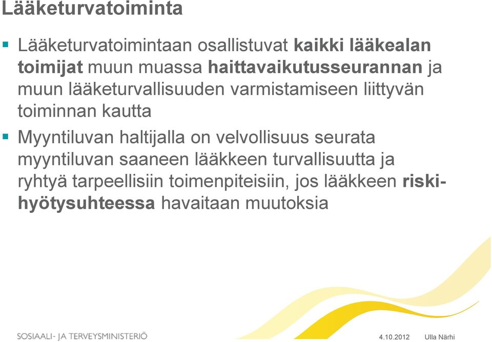 kautta Myyntiluvan haltijalla on velvollisuus seurata myyntiluvan saaneen lääkkeen