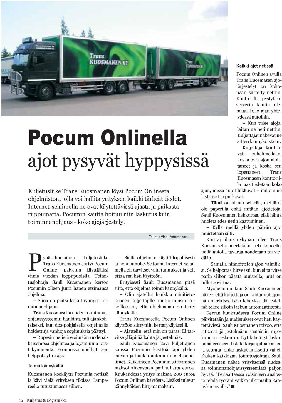 Pyhäsalmelainen kuljetusliike Trans Kuosmanen siirtyi Pocum Online -palvelun käyttäjäksi viime vuoden loppupuolella.