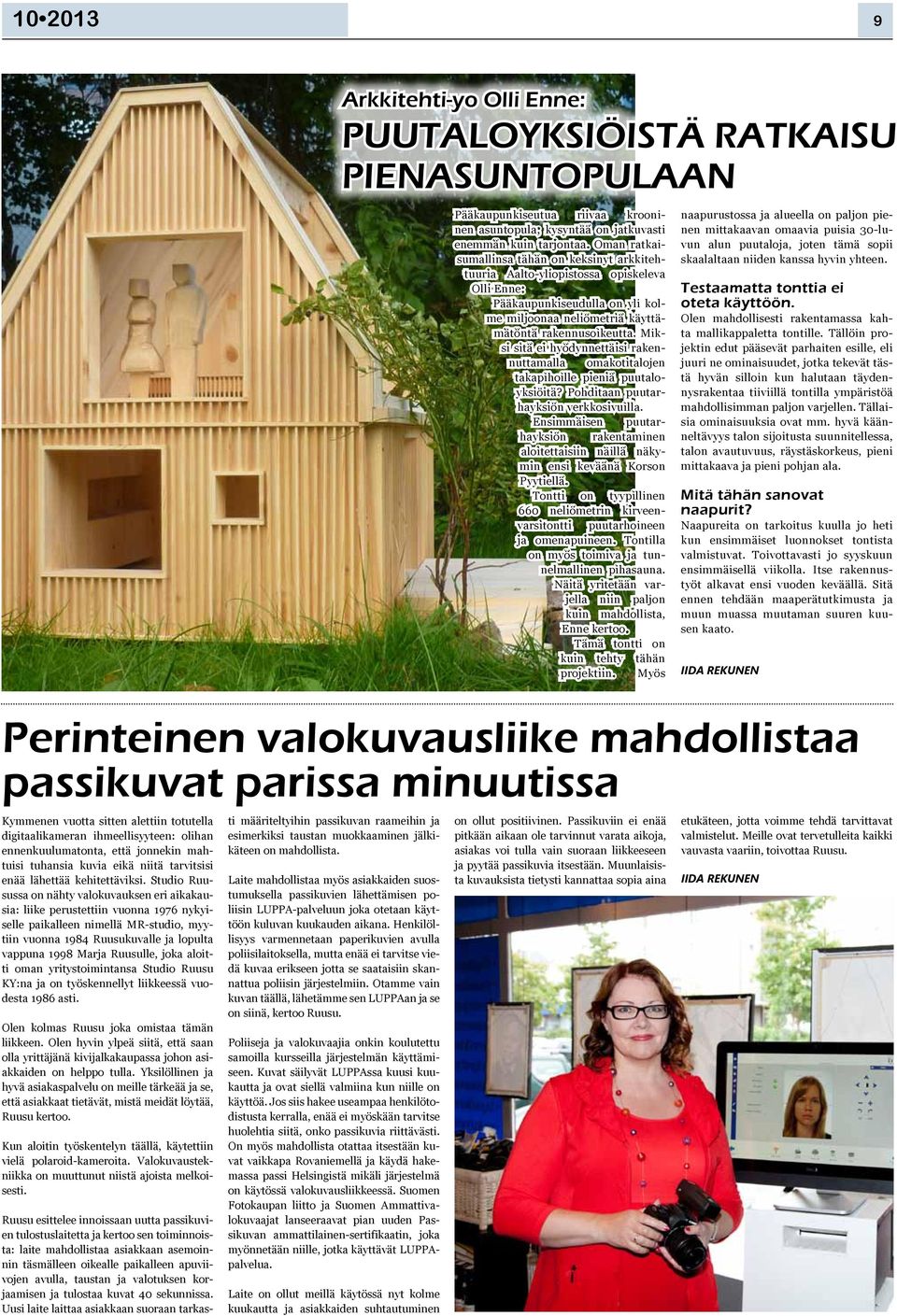 Miksi sitä ei hyödynnettäisi rakennuttamalla omakotitalojen takapihoille pieniä puutaloyksiöitä? Pohditaan puutarhayksiön verkkosivuilla.