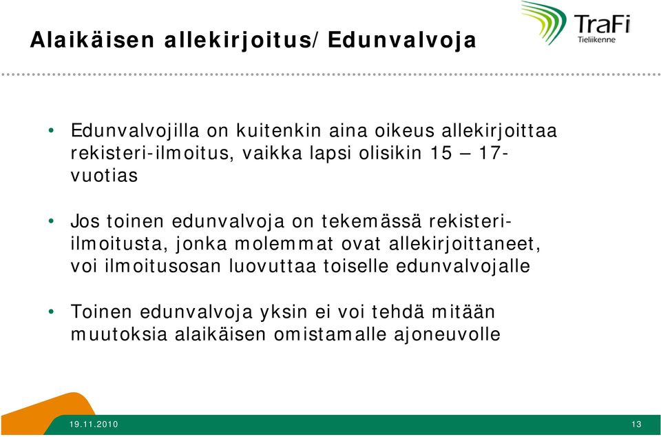 rekisteriilmoitusta, jonka molemmat ovat allekirjoittaneet, voi ilmoitusosan luovuttaa toiselle