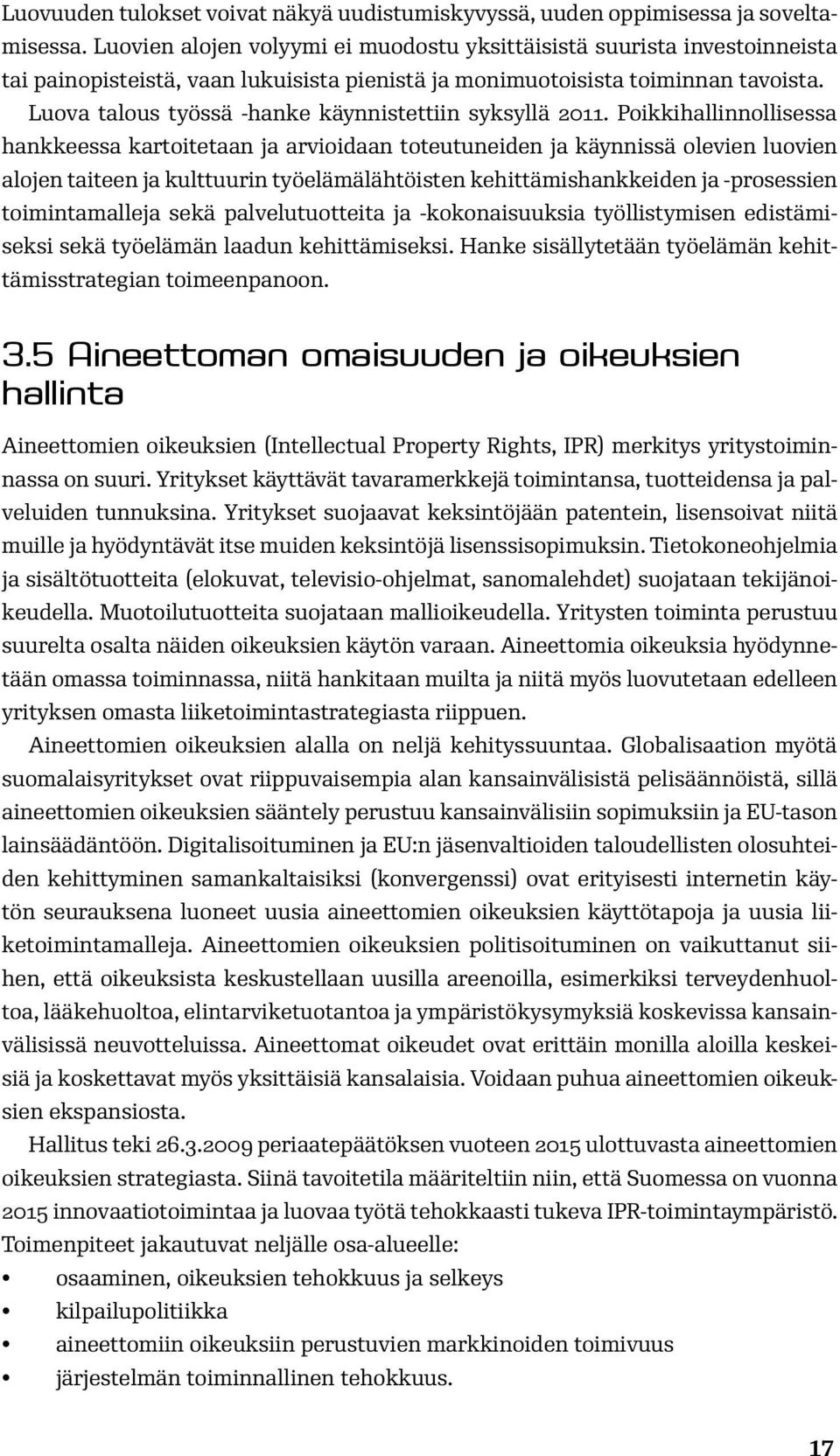 Luova talous työssä -hanke käynnistettiin syksyllä 2011.