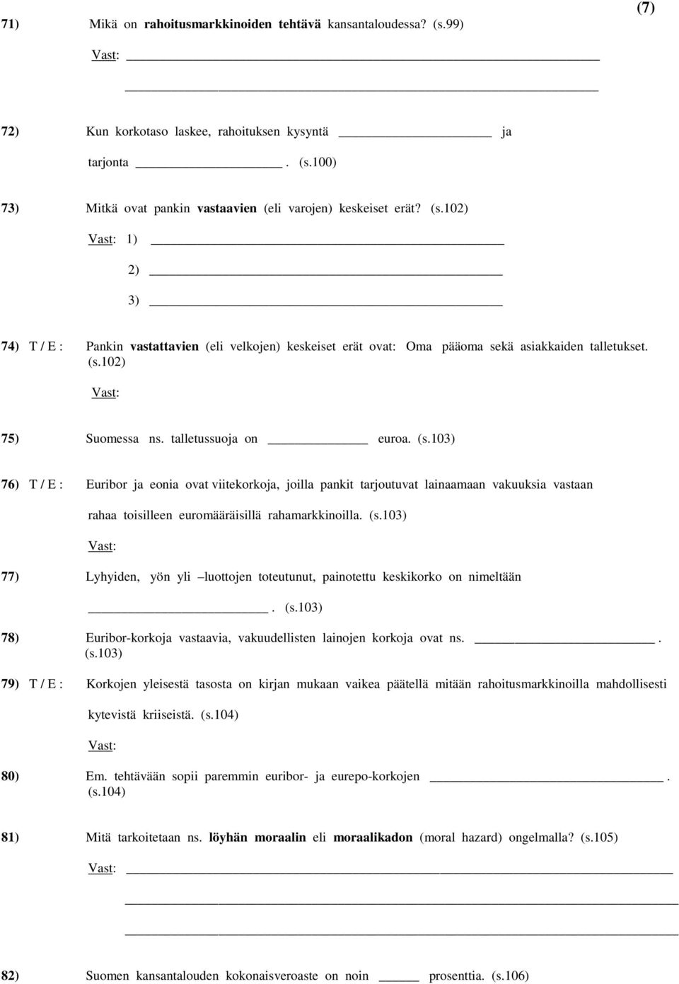 102) 75) Suomessa ns. talletussuoja on euroa. (s.