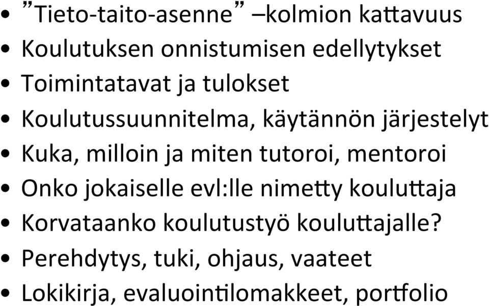 ja miten tutoroi, mentoroi Onko jokaiselle evl:lle nimeyy kouluyaja Korvataanko