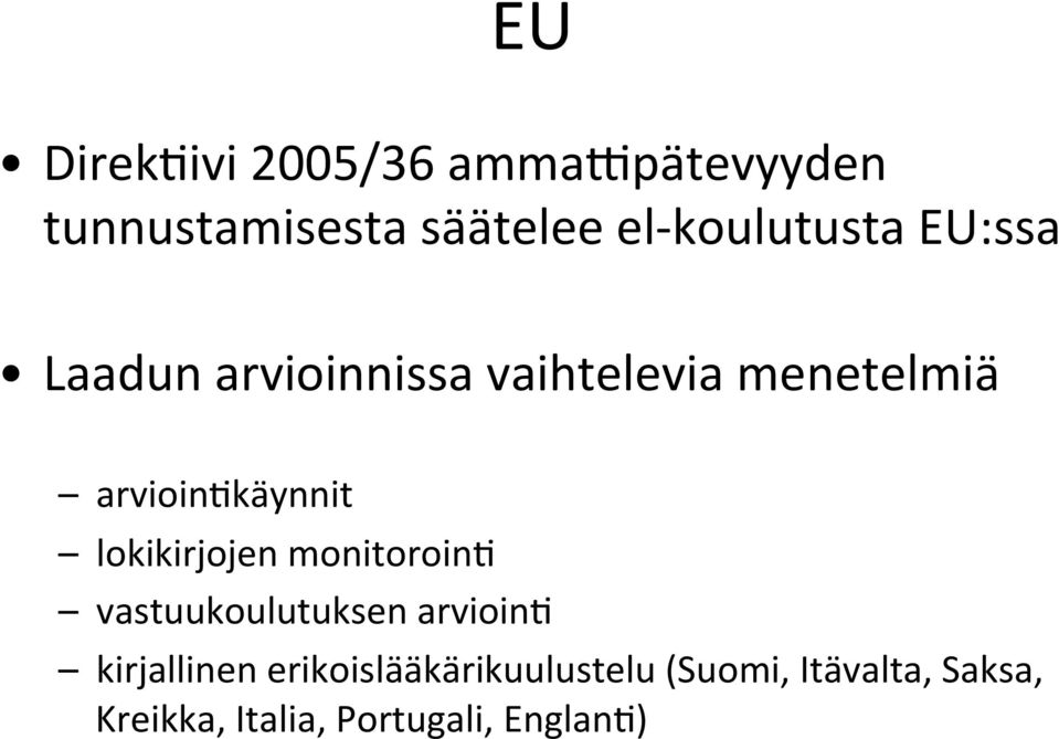 arvioin;käynnit lokikirjojen monitoroin; vastuukoulutuksen arvioin;