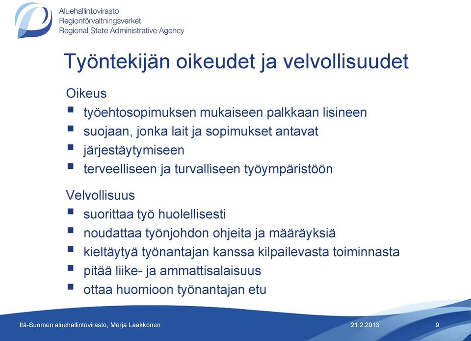 Velvollisuus suorittaa työ huolellisesti noudattaa työnjohdon ohjeita ja määräyksiä kieltäytyä