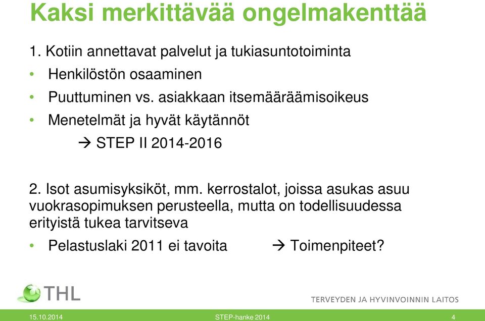 asiakkaan itsemääräämisoikeus Menetelmät ja hyvät käytännöt à STEP II 2014-2016 2.