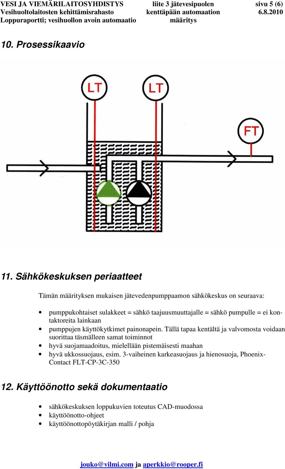 kontaktoreita lainkaan pumppujen käyttökytkimet painonapein.