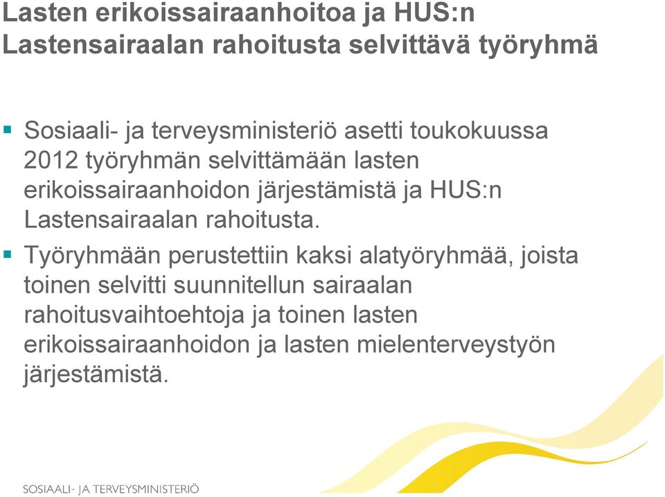 ja HUS:n Lastensairaalan rahoitusta.