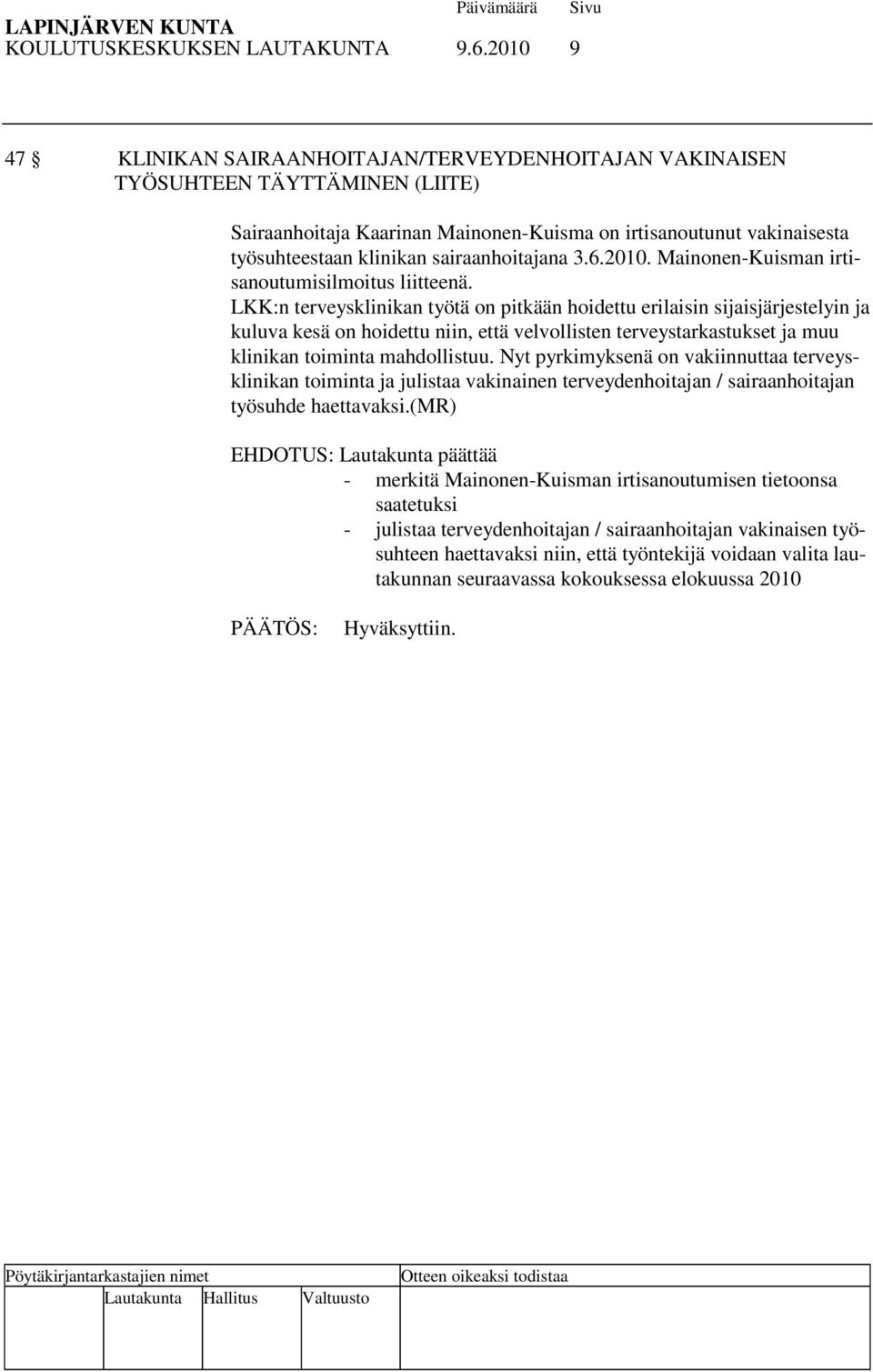 sairaanhoitajana 3.6.2010. Mainonen-Kuisman irtisanoutumisilmoitus liitteenä.