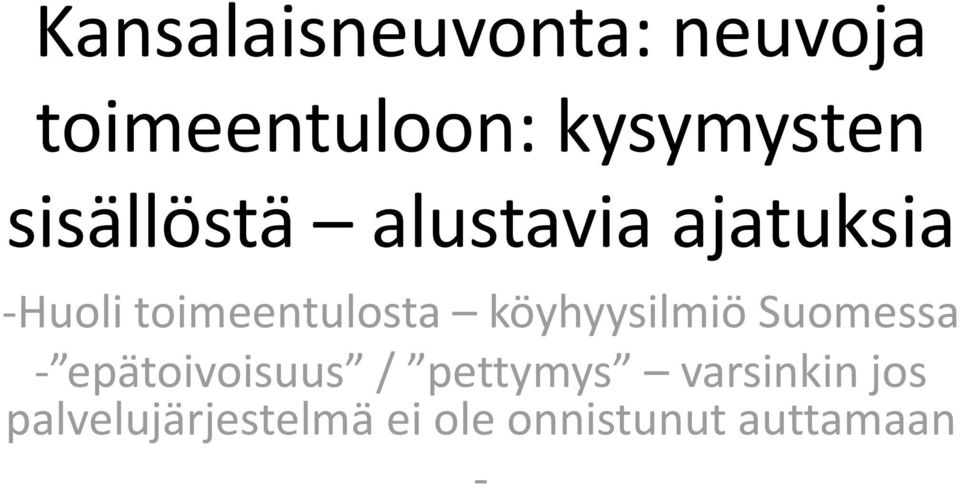 köyhyysilmiö Suomessa epätoivoisuus / pettymys