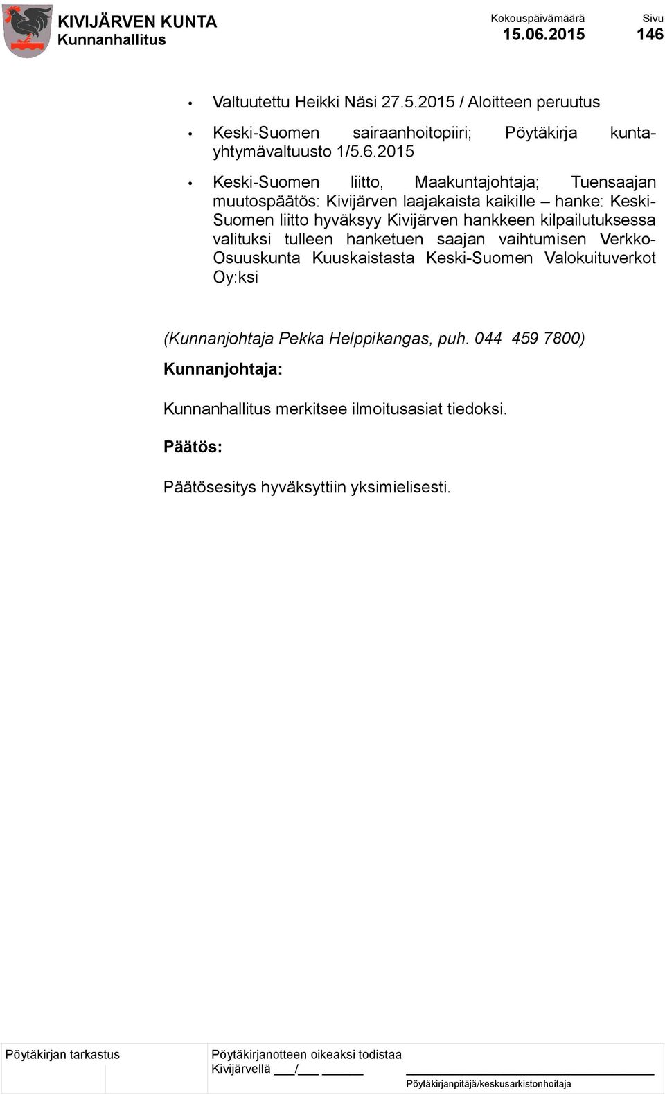 Valtuutettu Heikki Näsi 27.5.2015 / Aloitteen peruutus Keski-Suomen sairaanhoitopiiri; Pöytäkirja kuntayhtymävaltuusto 1/5.6.