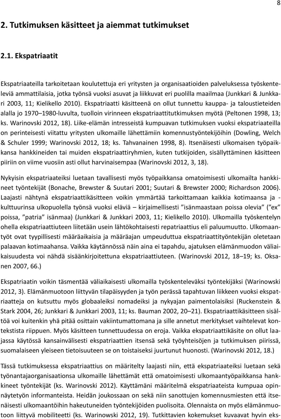 (Junkkari & Junkkari 2003, 11; Kielikello 2010).