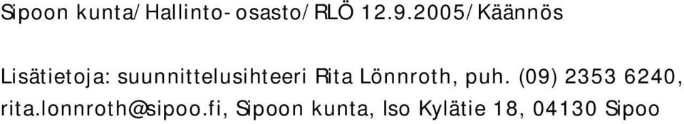 Rita Lönnroth, puh. (09) 2353 6240, rita.