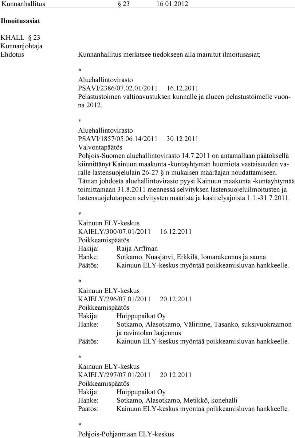 05.06.14/2011 30.12.2011 Valvontapäätös Pohjois-Suomen aluehallintovirasto 14.7.