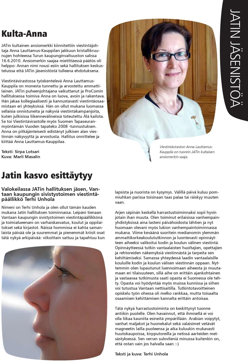 Viestintävirastossa työskentelevä Anna Lauttamus- Kauppila on monesta tunnettu ja arvostettu ammattilainen.