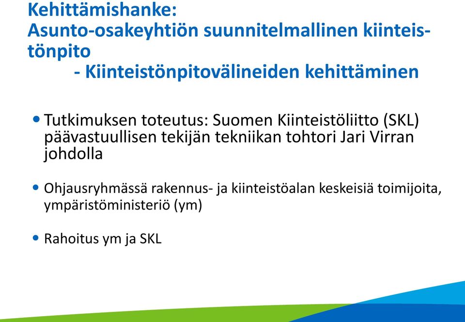 Kiinteistöliitto (SKL) päävastuullisen tekijän tekniikan tohtori Jari Virran