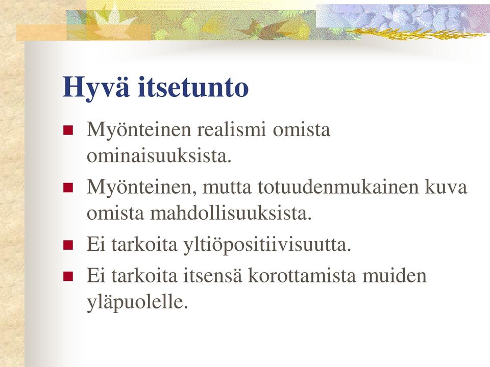 Myönteinen, mutta totuudenmukainen kuva omista