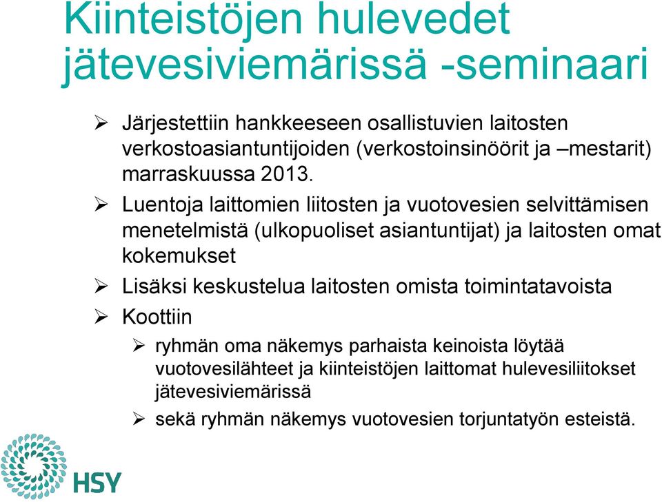 Luentoja laittomien liitosten ja vuotovesien selvittämisen menetelmistä (ulkopuoliset asiantuntijat) ja laitosten omat kokemukset Lisäksi