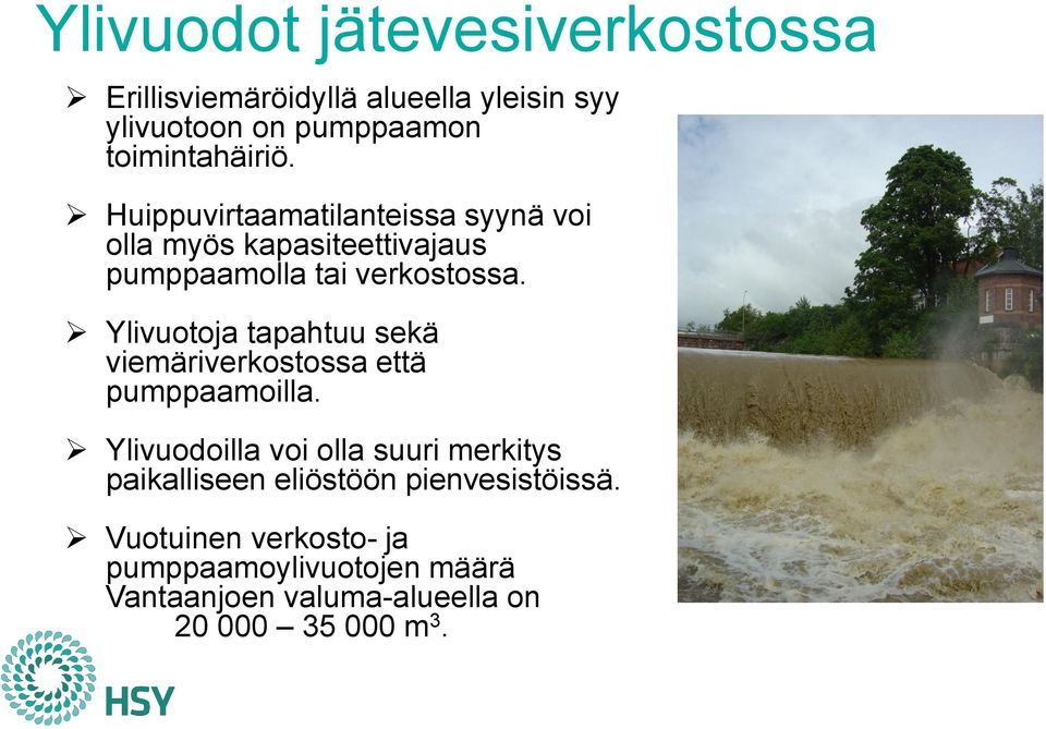 Ylivuotoja tapahtuu sekä viemäriverkostossa että pumppaamoilla.