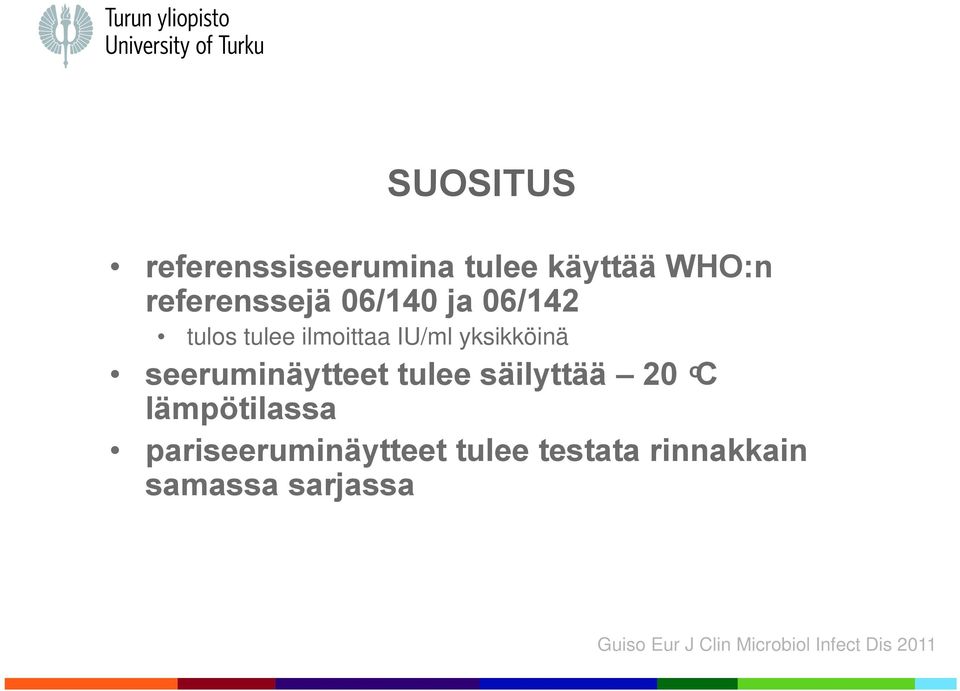 seeruminäytteet tulee säilyttää 20 C lämpötilassa