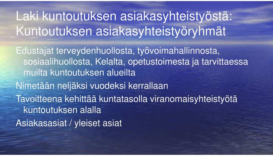 tarvittaessa muilta kuntoutuksen alueilta Nimetään neljäksi vuodeksi kerrallaan