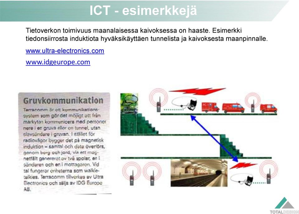 maanalaisessa kaivoksessa on haaste.