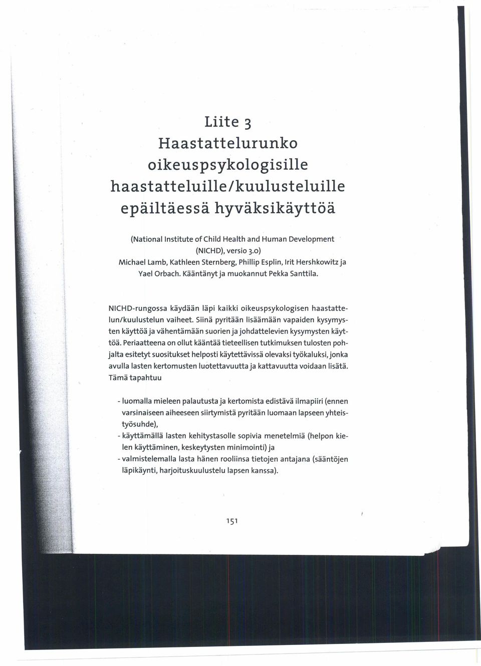 I - NICHD-rungossa käydään läpi kaikki oikeus psykologisen haastattelun/kuulustelun vaiheet.