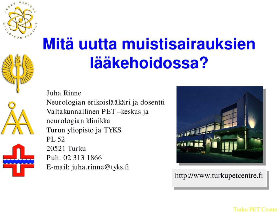 PET keskus ja neurologian klinikka Turun yliopisto ja TYKS PL 52