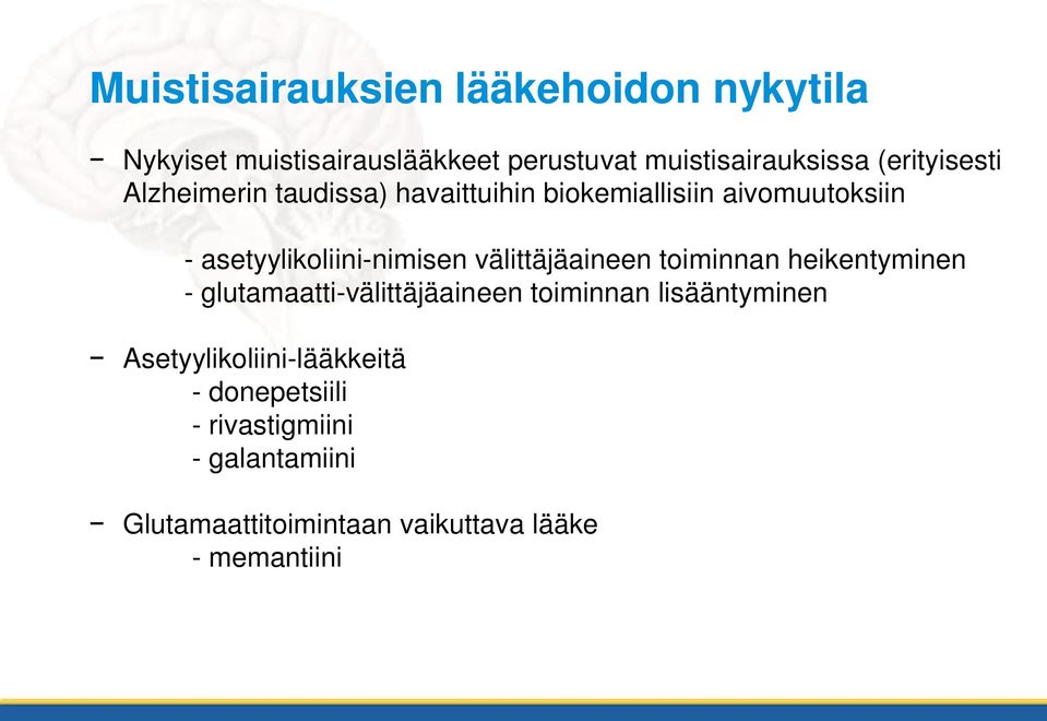 välittäjäaineen toiminnan heikentyminen - glutamaatti-välittäjäaineen toiminnan lisääntyminen