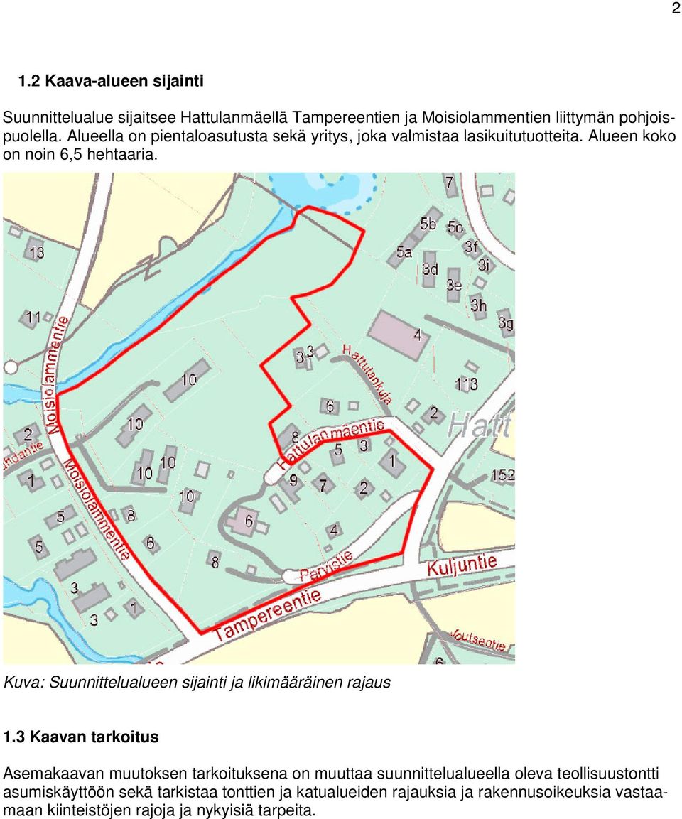 Kuva: Suunnittelualueen sijainti ja likimääräinen rajaus 1.