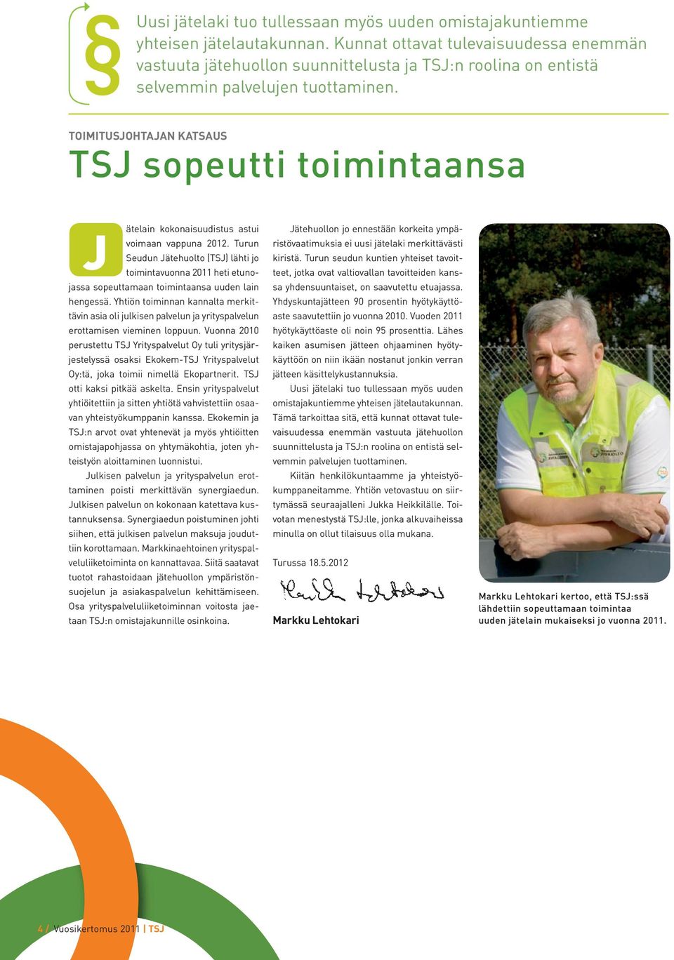 TOIMITUSJOHTAJAN KATSAUS TSJ sopeutti toimintaansa ätelain kokonaisuudistus astui J voimaan vappuna 2012.