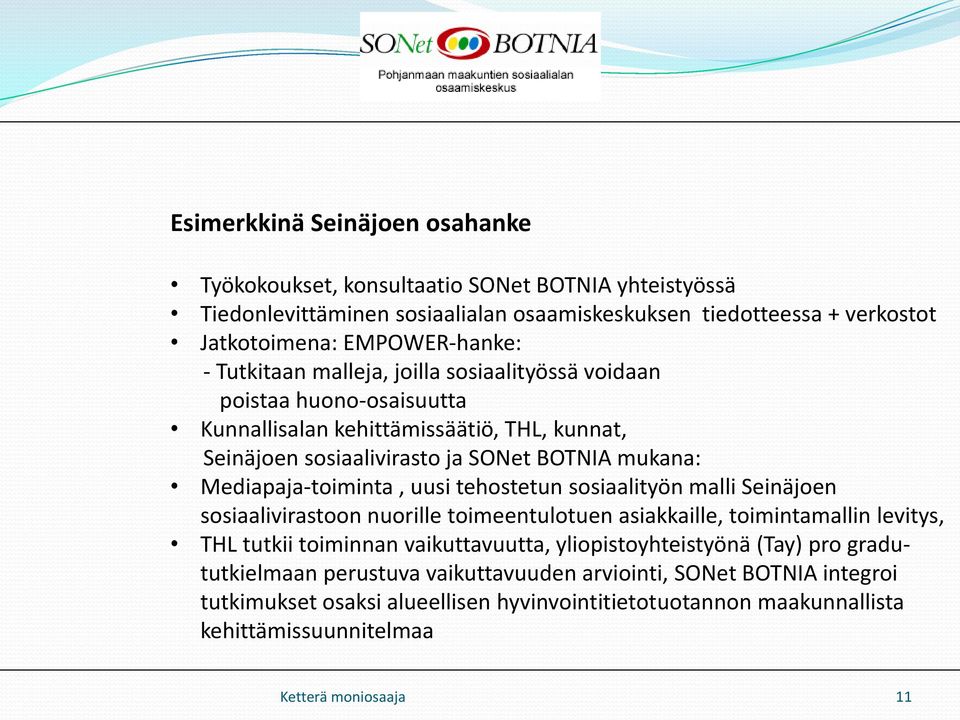 tehostetun sosiaalityön malli Seinäjoen sosiaalivirastoon nuorille toimeentulotuen asiakkaille, toimintamallin levitys, THL tutkii toiminnan vaikuttavuutta, yliopistoyhteistyönä (Tay) pro