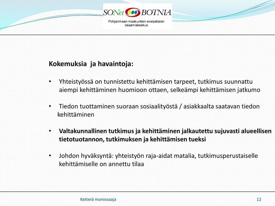 kehittäminen Valtakunnallinen tutkimus kehittäminen lkautettu sujuvasti alueellisen tietotuotannon, tutkimuksen