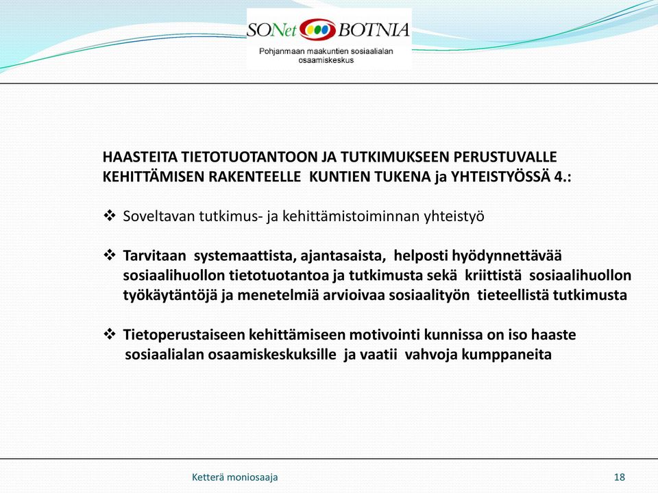 sosiaalihuollon tietotuotantoa tutkimusta sekä kriittistä sosiaalihuollon työkäytäntöjä menetelmiä arvioivaa sosiaalityön