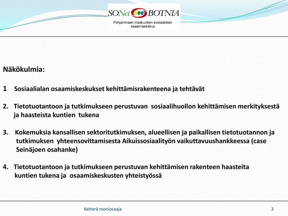 Kokemuksia kansallisen sektoritutkimuksen, alueellisen paikallisen tietotuotannon tutkimuksen yhteensovittamisesta