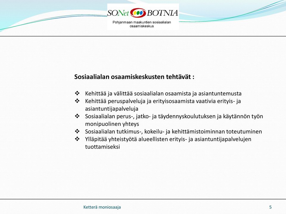 täydennyskoulutuksen käytännön työn monipuolinen yhteys Sosiaalialan tutkimus-, kokeilu-
