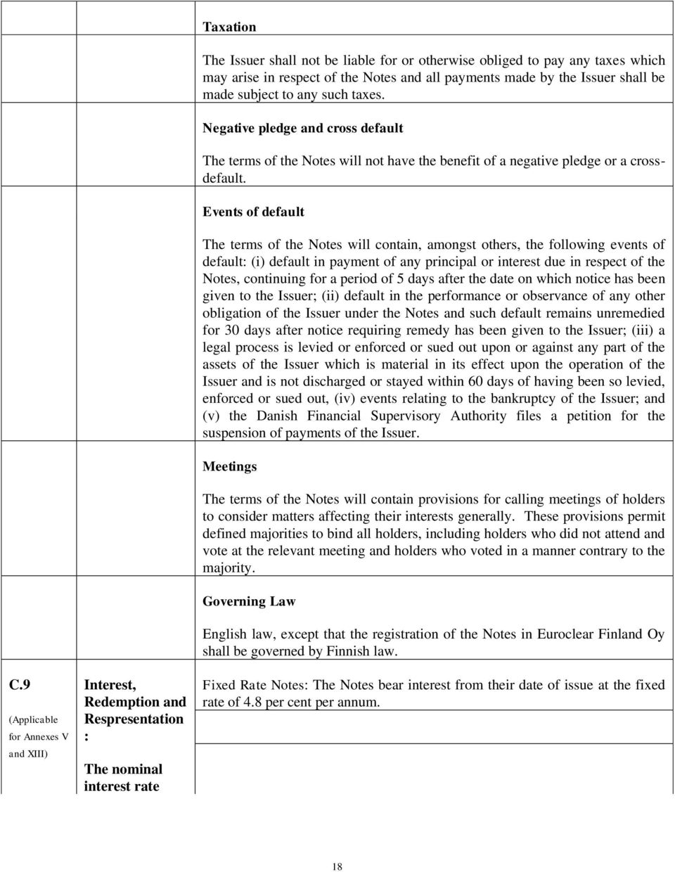 Negative pledge and cross default The terms of the Notes will not have the benefit of a negative pledge or a crossdefault.