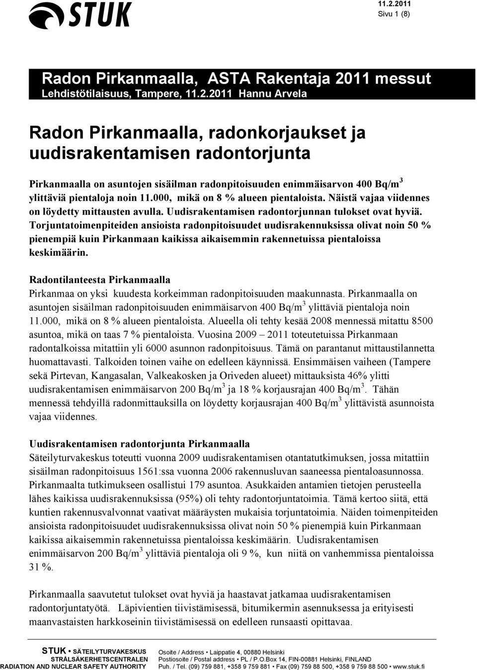 Uudisrakentamisen radontorjunnan tulokset ovat hyviä.