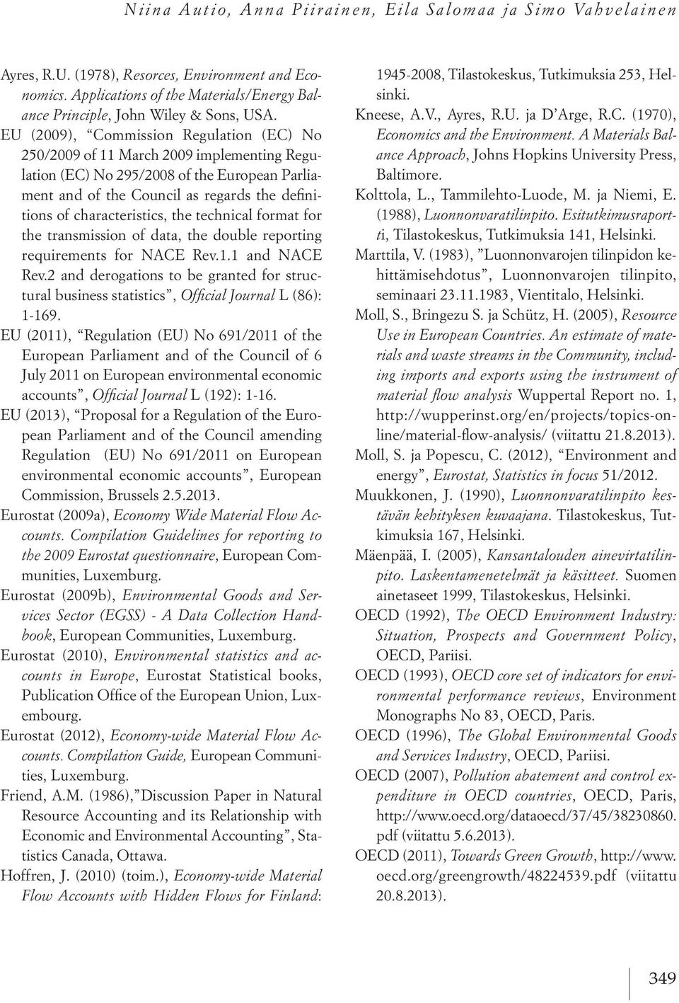 characteristics, the technical format for the transmission of data, the double reporting requirements for NACE Rev.1.1 and NACE Rev.