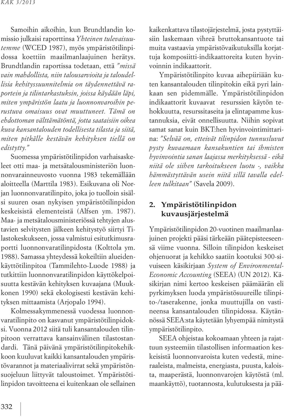 ympäristön laatu ja luonnonvaroihin perustuva omaisuus ovat muuttuneet.