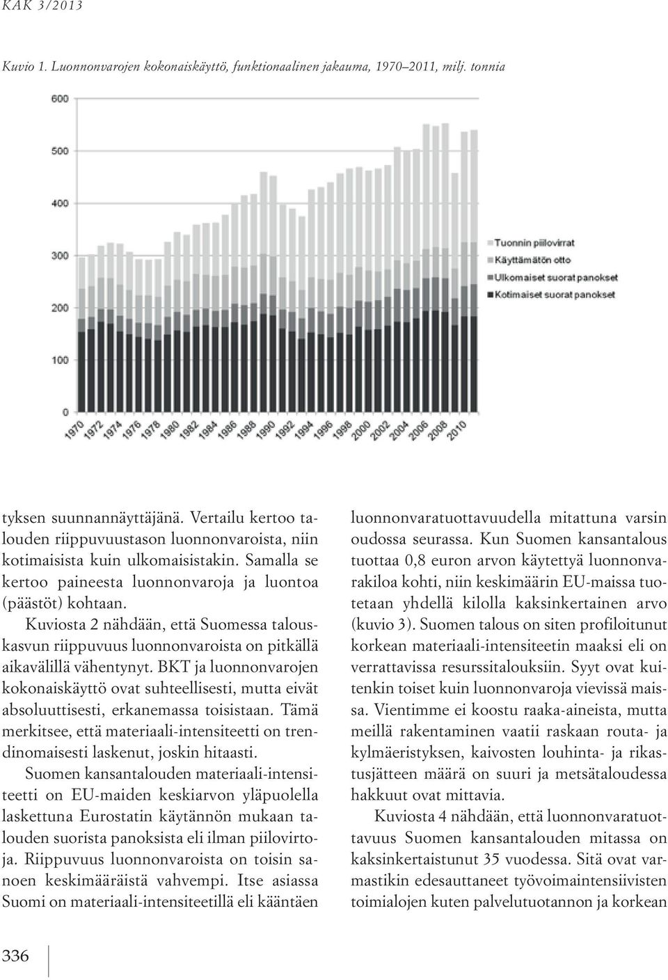 Kuviosta 2 nähdään, että Suomessa talouskasvun riippuvuus luonnonvaroista on pitkällä aikavälillä vähentynyt.