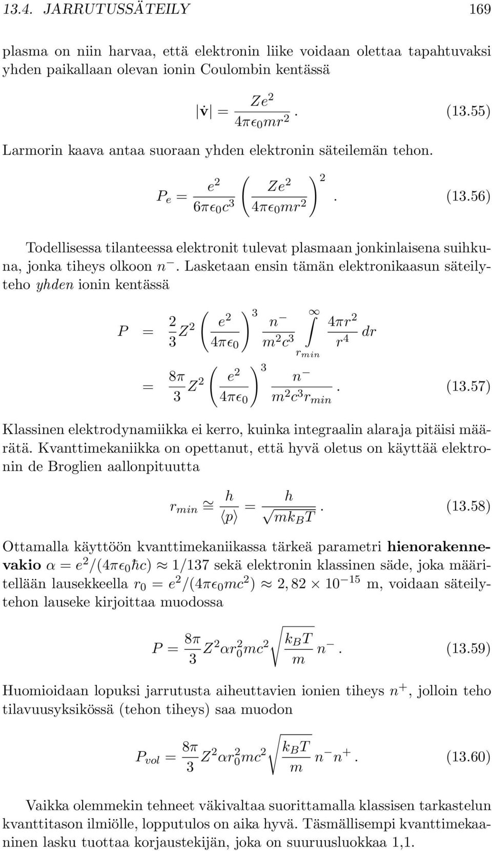 56) Todellisessa tilanteessa elektronit tulevat plasmaan jonkinlaisena suihkuna, jonka tiheys olkoon n.