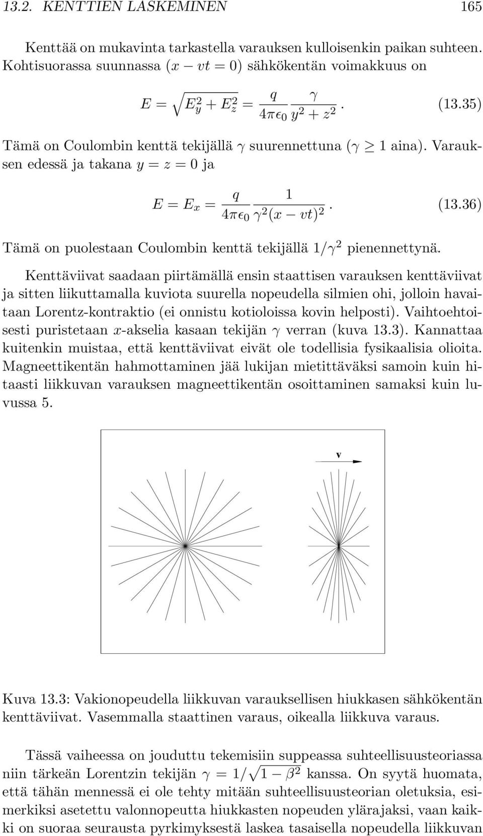 36) Tämä on puolestaan Coulombin kenttä tekijällä 1/γ pienennettynä.