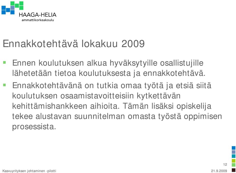 Ennakkotehtävänä on tutkia omaa työtä ja etsiä siitä koulutuksen osaamistavoitteisiin