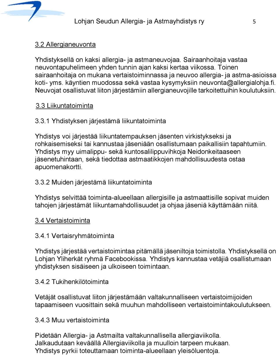 Neuvojat osallistuvat liiton järjestämiin allergianeuvojille tarkoitettuihin koulutuksiin. 3.