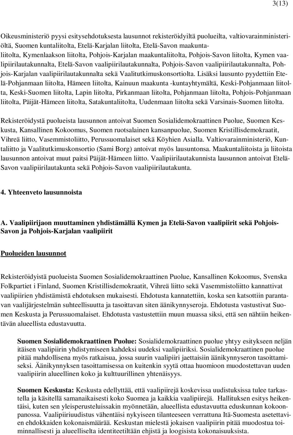 Pohjois-Karjalan vaalipiirilautakunnalta sekä Vaalitutkimuskonsortiolta.